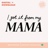 I got it from my Mama | Digital Download