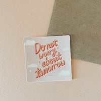 Do Not Worry About Tomorrow Vinyl Sticker