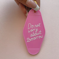 Do not worry about Tomorrow Motel Keychain