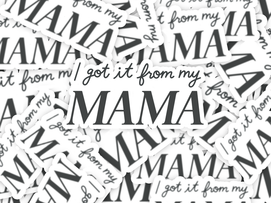 I got it from my Mama | Digital Download