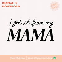 I got it from my Mama | Digital Download