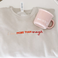 I am MORE THAN Enough Sweatshirt