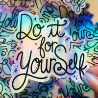 Do it for Yourself Holographic Vinyl Sticker