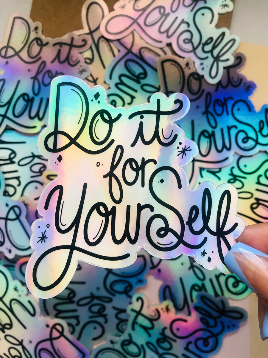 Do it for Yourself Holographic Vinyl Sticker