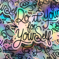 Do it for Yourself Holographic Vinyl Sticker