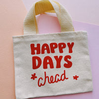 Happy Days Ahead Mini Canvas Tote Bag