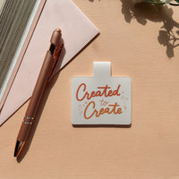 Created to Create Magnetic Bookmark